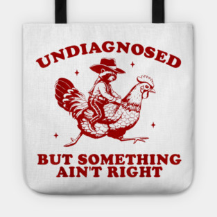 Undiagnosed But Something Ain't Right Sweatshirt, Funny Mental Health, Vintage 90s Girl Meme Tote