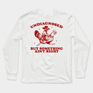 Undiagnosed But Something Ain't Right Sweatshirt, Funny Mental Health, Vintage 90s Girl Meme Long Sleeve T-Shirt