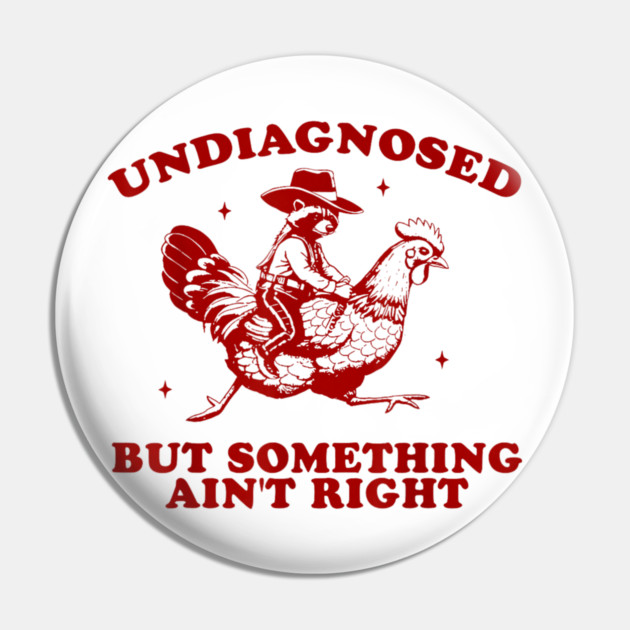 Undiagnosed But Something Ain't Right Sweatshirt, Funny Mental Health, Vintage 90s Girl Meme Pin by dtr_art