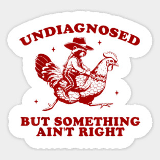 Undiagnosed But Something Ain't Right Sweatshirt, Funny Mental Health, Vintage 90s Girl Meme Sticker