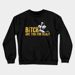 B*tch Are You For Real - Rudy Ray Moore Crewneck Sweatshirt