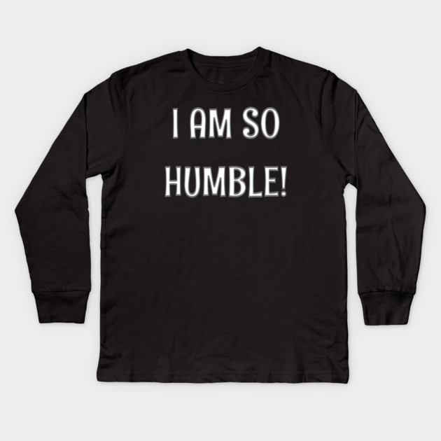 Humble Kids Long Sleeve T-Shirt by CrazyGirl