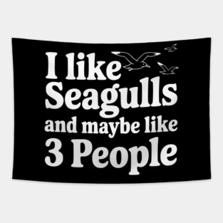I Like Seagulls and Maybe Like 3 People Tapestry