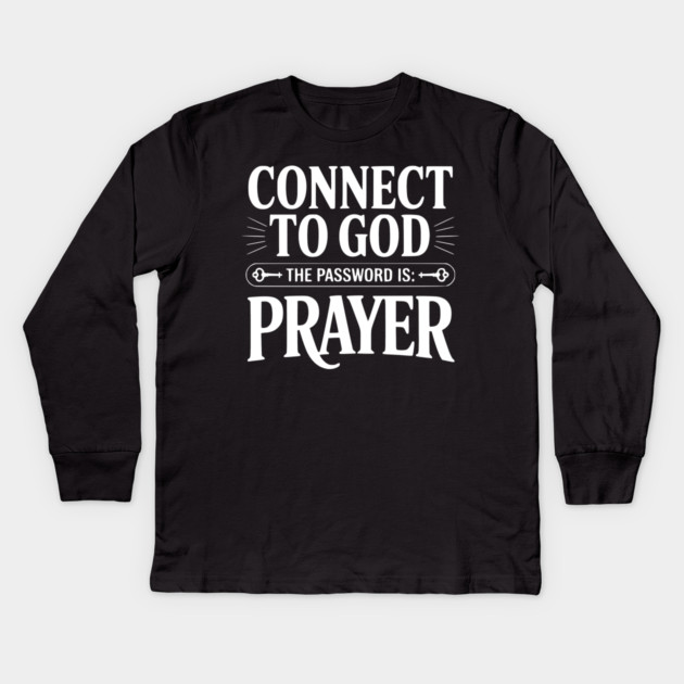 Connect to God The Password is Prayer Kids Long Sleeve T-Shirt by Frank Ring