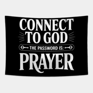Connect to God The Password is Prayer Tapestry