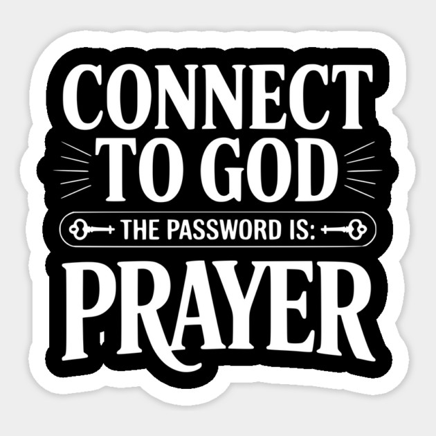 Connect to God The Password is Prayer Sticker by Frank Ring