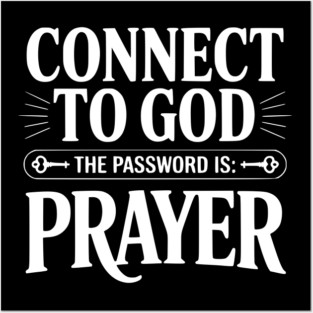 Connect to God The Password is Prayer Posters and Art