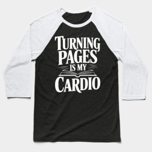 Turning Pages is My Cardio Baseball T-Shirt