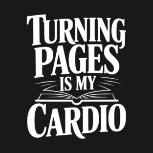 Turning Pages is My Cardio T-Shirt