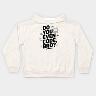 Do You Even Code, Bro? Kids Hoodie