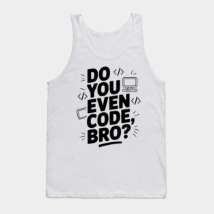 Do You Even Code, Bro? Tank Top