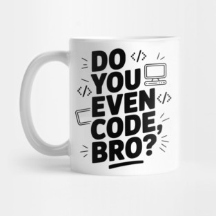 Do You Even Code, Bro? Mug