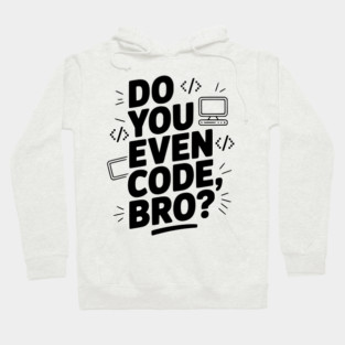 Do You Even Code, Bro? Hoodie