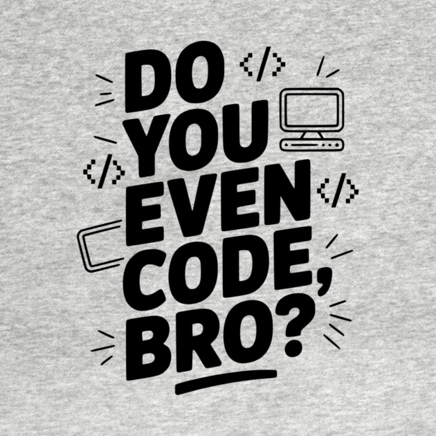 Do You Even Code, Bro? by Frank Ring