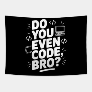 Do You Even Code, Bro? Tapestry