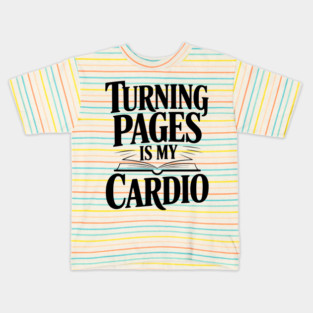 Turning Pages is My Cardio Kids T-Shirt