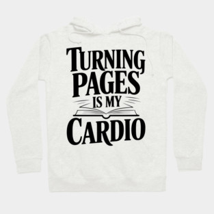 Turning Pages is My Cardio Hoodie