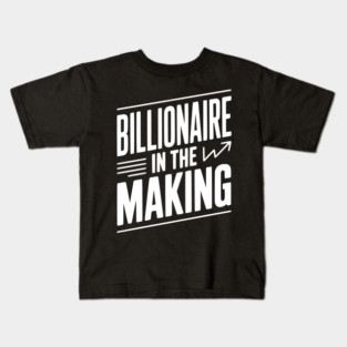 Billionaire in the Making Kids T-Shirt