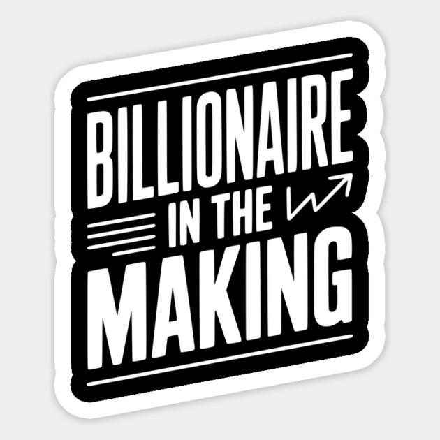 Billionaire in the Making Magnet by Frank Ring