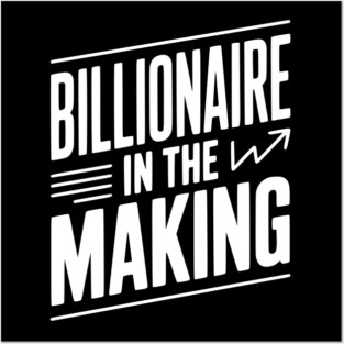 Billionaire in the Making Posters and Art