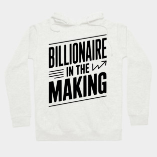 Billionaire in the Making Hoodie