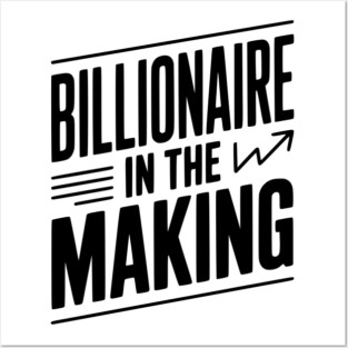 Billionaire in the Making Posters and Art