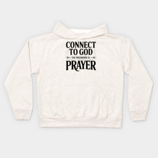 Connect to God The Password is Prayer Kids Hoodie