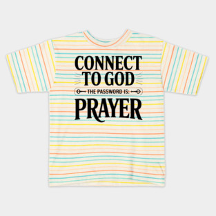 Connect to God The Password is Prayer Kids T-Shirt