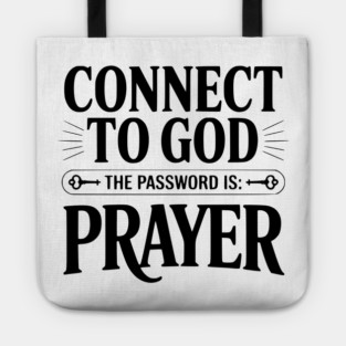 Connect to God The Password is Prayer Tote