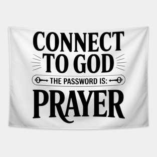 Connect to God The Password is Prayer Tapestry