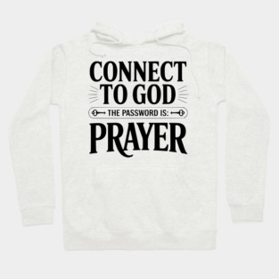 Connect to God The Password is Prayer Hoodie