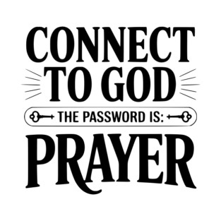 Connect to God The Password is Prayer T-Shirt