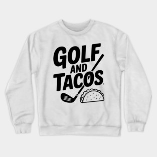 Golf and Tacos Crewneck Sweatshirt