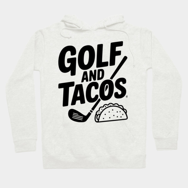 Golf and Tacos Hoodie by Frank Ring