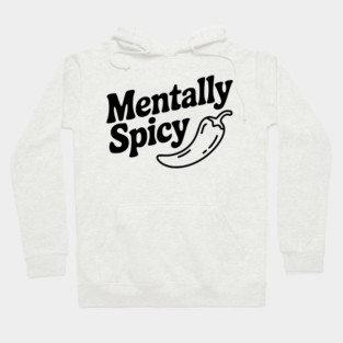 Mentally Spicy Hoodie