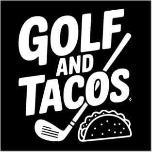 Golf and Tacos Posters and Art
