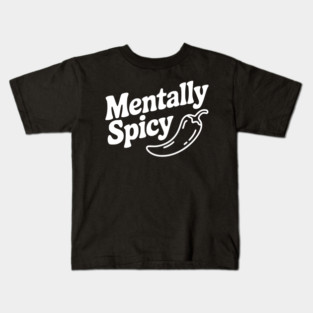 Mentally Spicy Kids T-Shirt