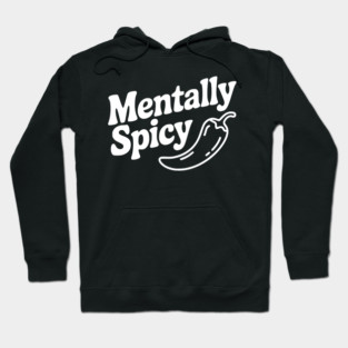 Mentally Spicy Hoodie