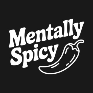 Mentally Spicy T-Shirt