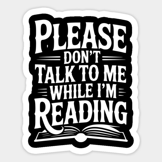 Please Don't Talk to Me While I'm Reading Magnet by Frank Ring