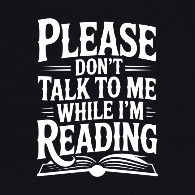 Please Don't Talk to Me While I'm Reading by Frank Ring