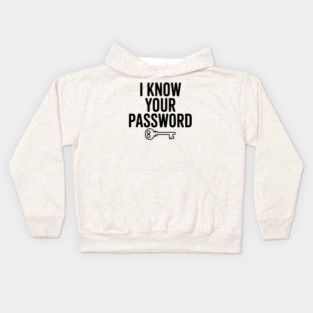 I Know Your Password Kids Hoodie