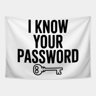 I Know Your Password Tapestry