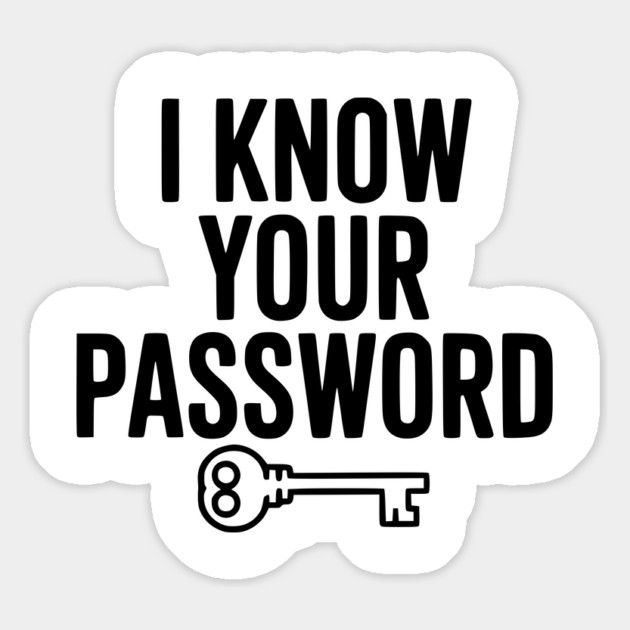 I Know Your Password Magnet by Frank Ring