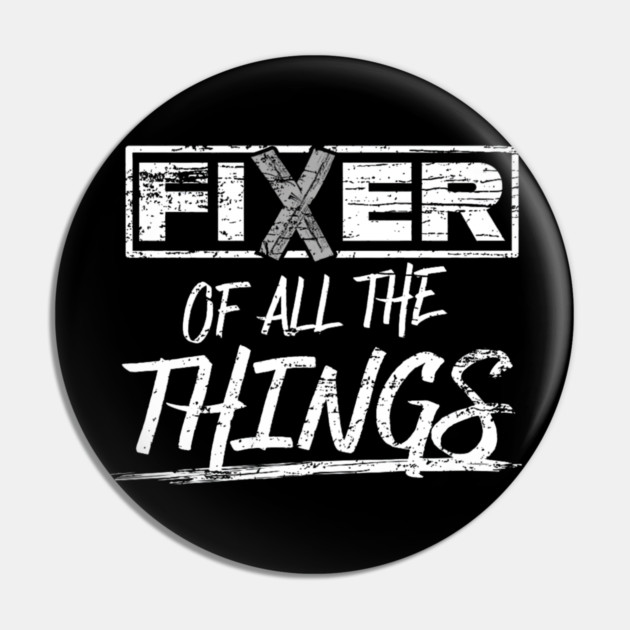 Fixer of All The Things Handy Man Weathered Pin by yangho