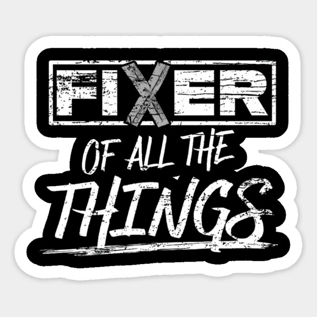 Fixer of All The Things Handy Man Weathered Sticker by yangho