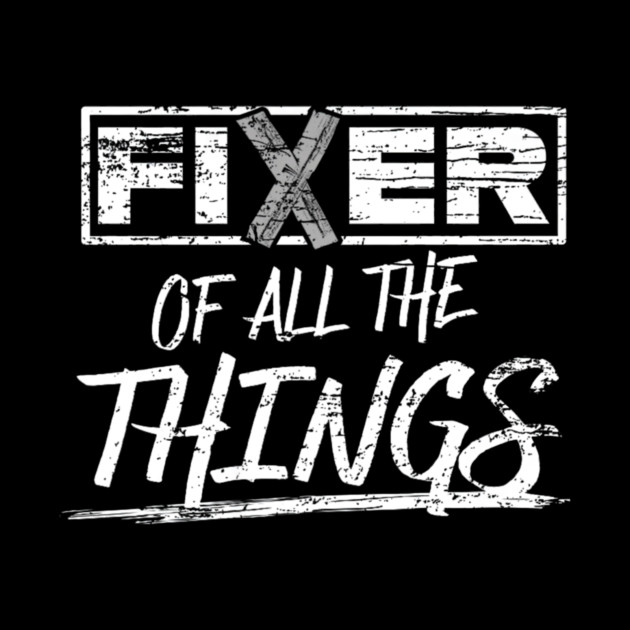 Fixer of All The Things Handy Man Weathered by yangho