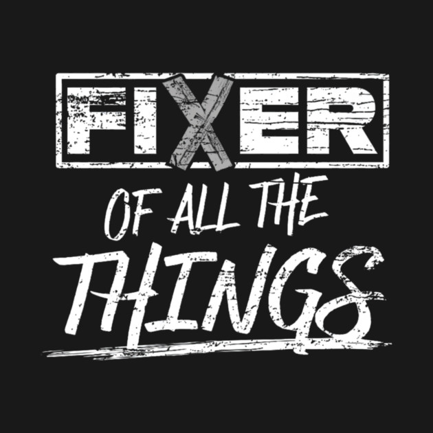 Fixer of All The Things Handy Man Weathered by yangho