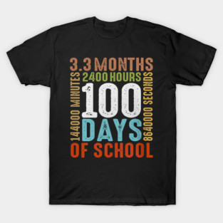 Funny 100th Day Of School 100 Days 3 Months 2400 Hours T-Shirt