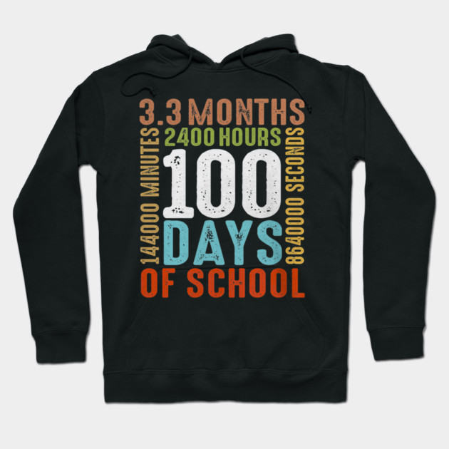 Funny 100th Day Of School 100 Days 3 Months 2400 Hours Hoodie by yangho
